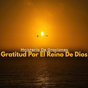 Gratitud por el Reino de Dios