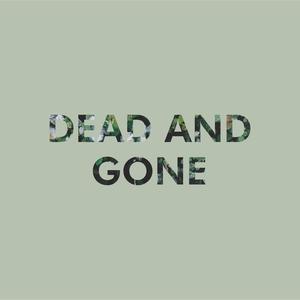 Dead and gone (Explicit)