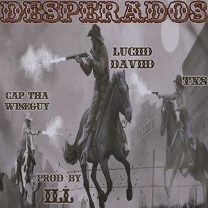 DESPERADOS (feat. LUCIID DAVIID & TXS) [Explicit]