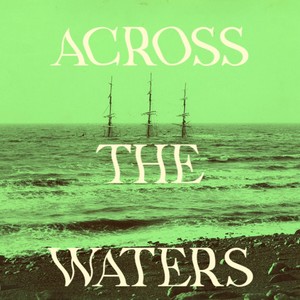 ACROSS THE WATERS (Remix)