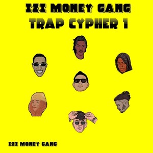 IZI MONEY GANG Trap Cypher 1 (Explicit)