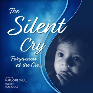 The Silent Cry (Forgiveness at the Cross)