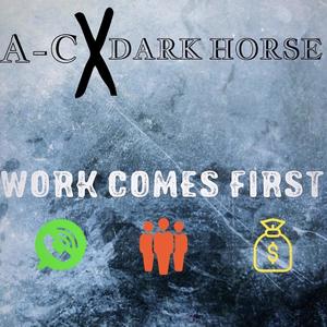 Work Comes First (feat. Dark Horse) [Explicit]