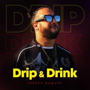 Drip & Drink (Explicit)