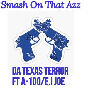 Smash On That Azz (feat. A-100 & E.I Joe) [Explicit]