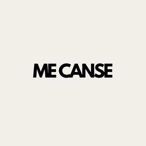 Me Canse