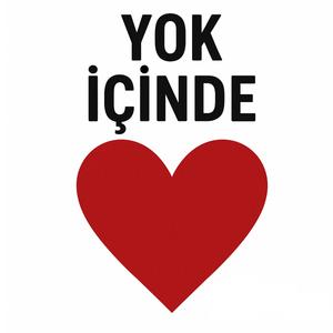 YOK İÇİNDE KALP