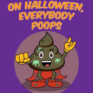 On Halloween, Everybody Poops