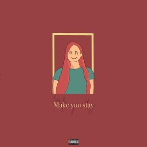 Make you stay (Explicit)