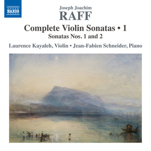 Raff, J.: Violin Sonatas (Complete) , Vol. 1: Sonatas Nos. 1 and 2 (Kayaleh, J.-F. Schneider)