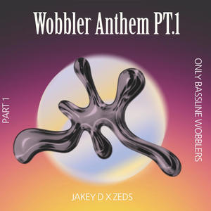 Wobbler Anthem Pt. 1 (feat. Zeds) [Explicit]