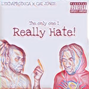 The only one/I Really Hate (feat. LYXdaProduca) [Explicit]