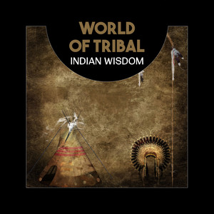 World of Tribal Indian Wisdom – Shamanic Music, Canadian Meditation, Native American Drums, Indian Spirit