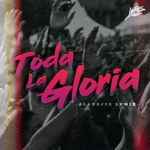 Toda La Gloria (feat. Lairos, Artury Pepper & Ritzy Escobar) [Remix]