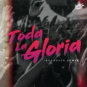 Toda La Gloria (feat. Lairos, Artury Pepper & Ritzy Escobar) (Remix)