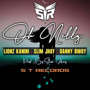 Oh Nelly(feat. Lionz Kanini & Danny Bwoy)