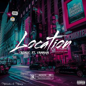 Location (feat. Yamaha) [Remix] [Explicit]