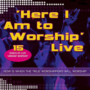 Here I Am to Worship (Live)