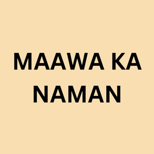 Maawa Ka Naman