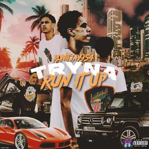 TRYNA RUNITUP (Explicit)