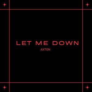 LET ME DOWN