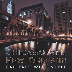 Chicago and New Orleans - Capitals with Style