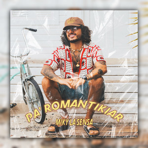 Miky la Sensa - PA' ROMANTIKIAR