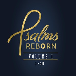 Psalms Reborn, Vol. 1: 1-50