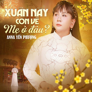 Xuân Này Con Về Mẹ Ở Đâu