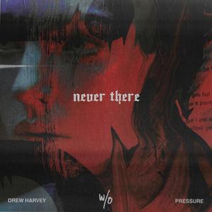 Never There (feat. PRESSURE) [Explicit]