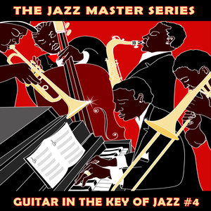 The Jazz Master Series: Guitar in the Key of Jazz, Vol. 4