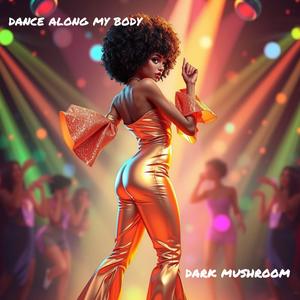 dance along my body