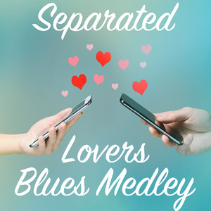 Separated Lovers Blues Medley