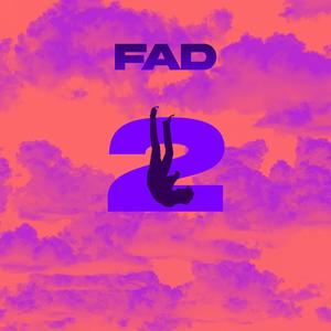 FAD 2(feat. Futuristic) (Explicit)