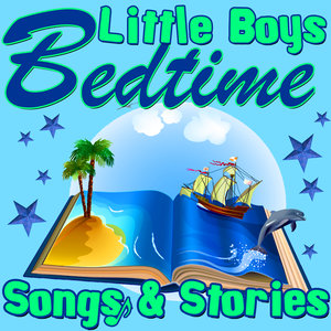 Little Boys Bedtime Songs & Stories