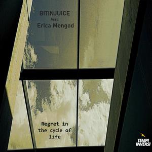 Regret in the cycle of life (feat. Erica Mengod)