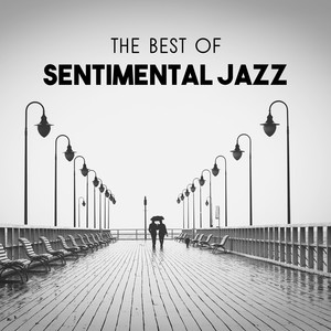 The Best of Sentimental Jazz – Positive Mood in Restaurant, Cool Music for Relax, Easy Listening Together in Friday Night