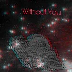 Without You (feat. DeroSZN) [Explicit]