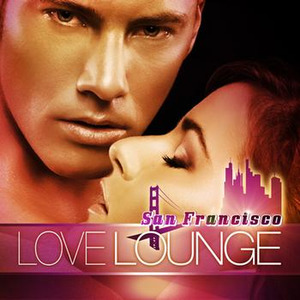 San Francisco Love Lounge Vol.1