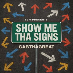Show Me Tha Signs (feat. GabThaGreat) (Explicit)