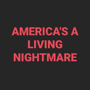 America's A living Nightmare (Explicit)