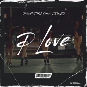 P Love (feat. JD11Z)