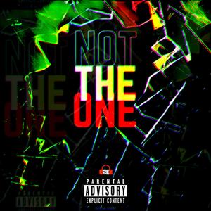 Not the One (Explicit)