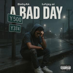 A Bad Day (feat. luhjayy.ai) (Explicit)