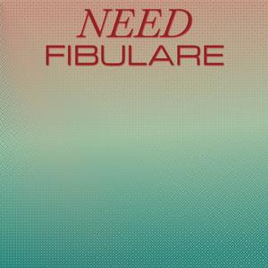 Need Fibulare