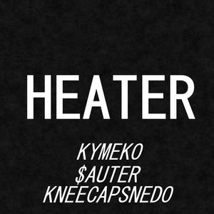 Heater (feat. Kneecapsnedo & $auter) [Explicit]