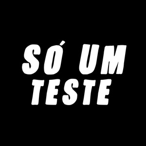 Só um Teste (Explicit)