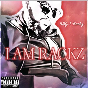 I Am Rackz (Explicit)