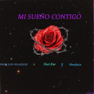 Mi sueño Contigo PT. 1 (feat. NewJeca & Dari.exe) [Explicit]