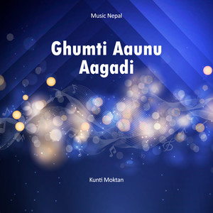 Ghumti Aaunu Aagadi